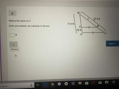 1. what is the value of x ?  enter your answer in the box 2. what is the value of