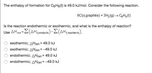 The enthalpy of formation for c6 h6 (i) is 49.0 kj/mol. consider the following reaction.