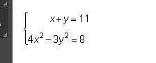 Which equation is part of solving the system by substitution? 4(y + 11)2 – 3y2 = 8 4(11 – y)2 – 3y2