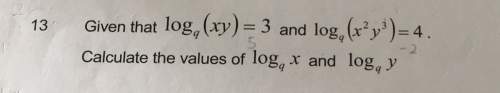 13given that log (xy) 3 and log, (x2y3)4calculate the values of log, x and log, y