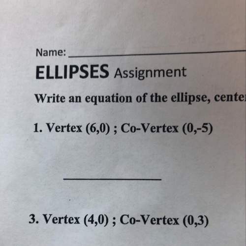 Write an equation of the ellipse centered at the origin given its vertex and co vertex ps can plz do