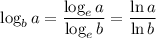 \displaystyle \log_b a= \frac{\log _e a}{\log _e b} = \frac{\ln a}{\ln b}