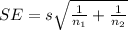 SE = s \sqrt{\frac{1}{n_1} + \frac{1}{n_2}  }