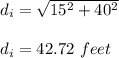 d_i=\sqrt{15^2+40^2}\\\\d_i=42.72\ feet