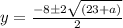 y = \frac{-8 \±2\sqrt{(23 + a)}}{2 }