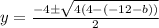 y = \frac{-4\±\sqrt{4(4 - (-12-b))}}{2}