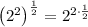 \left(2^2\right)^{\frac{1}{2}}=2^{2\cdot \frac{1}{2}}