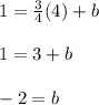 1 = \frac{3}{4}(4) + b\\\\1 = 3 + b\\\\-2 = b
