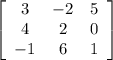 \left[\begin{array}{ccc}3&-2&5\\4&2&0\\-1&6&1\end{array}\right]