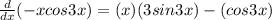 \frac{d}{dx}(-xcos3x)=  (x)(3sin3x) - (cos3x)