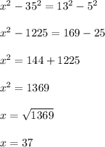 x^2-35^2=13^2-5^2\\\\x^2-1225 = 169-25\\\\x^2=144+1225\\\\x^2=1369\\\\x=\sqrt{1369}\\\\x=37