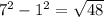 7^{2} - 1^{2} = \sqrt{48}