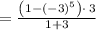 =\frac{\left(1-\left(-3\right)^5\right)\cdot \:3}{1+3}