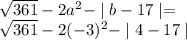 \sqrt{361}-2a^2-\mid b-17\mid=\\\sqrt{361}-2(-3)^2-\mid 4-17\mid