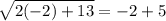 \sqrt{2(-2)+13}=-2+5