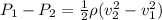 P_1 -P_2 = \frac{1}{2} \rho (v_2^2 - v_1^2 )
