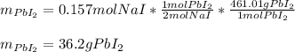 m_{PbI_2}=0.157molNaI*\frac{1molPbI_2}{2molNaI}*\frac{461.01  gPbI_2}{1molPbI_2}   \\\\m_{PbI_2}=36.2gPbI_2