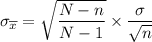 \sigma _{ \overline x} = \sqrt{\dfrac{{N-n}}{N-1}} \times \dfrac{\sigma}{\sqrt{n}}