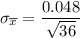 \sigma _{ \overline x} = \dfrac{0.048}{\sqrt{36}}