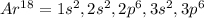 Ar^{18}=1s^2,2s^2,2p^6,3s^2,3p^6