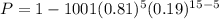 P=1-1001(0.81)^5(0.19)^{15-5}