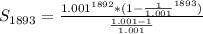 S_{1893} =\frac{1.001^{1892} *(1 -\frac{1}{1.001}^{1893})}{\frac{1.001 -1}{1.001} }