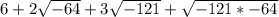 6 + 2\sqrt{-64}+ 3\sqrt{-121}  + \sqrt{-121*-64}