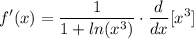 \displaystyle f'(x) = \frac{1}{1 + ln(x^3)} \cdot \frac{d}{dx}[x^3]