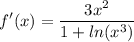 \displaystyle f'(x) = \frac{3x^2}{1 + ln(x^3)}