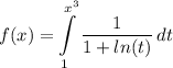 \displaystyle f(x) = \int\limits^{x^3}_1 {\frac{1}{1 + ln(t)}} \, dt