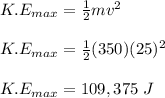 K.E_{max} = \frac{1}{2} mv^2\\\\K.E_{max} = \frac{1}{2} (350)(25)^2\\\\K.E_{max} =109,375 \ J