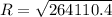 R  = \sqrt{264110.4}
