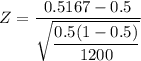 Z = \dfrac{0.5167 - 0.5}{\sqrt{\dfrac{0.5(1-0.5)}{1200}}}