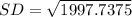 SD = \sqrt{1997.7375}