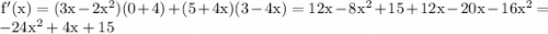 \rm \: f ' (x) = (3x - 2x^2)(0 + 4) + (5 + 4x) (3 - 4x)=12x - 8x^2 + 15 + 12x - 20x - 16x^2= - 24x^2 +4x + 15