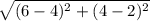 \sqrt{(6-4)^2+(4-2)^2}