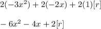 2(-3x^2)+2(-2x)+2(1)[r]\\\\-6x^2-4x+2[r]