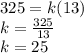 325 =k(13)\\k = \frac{325}{13}\\k = 25