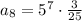 a_8=5^7\cdot \frac{3}{25}