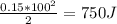 \frac{0.15*100^{2} }{2}  = 750 J