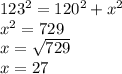 123^2=120^2+x^2\\x^2=729\\x=\sqrt{729} \\x=27
