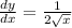 \frac{dy}{dx} =\frac{1}{2\sqrt{x} }