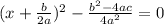 (x+\frac{b}{2a} )^{2} -\frac{b^{2} -4ac }{4a^{2} } =0