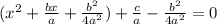 (x^{2}+ \frac{bx}{a} +\frac{b^{2} }{4a^{2} } ) +\frac{c}{a} -\frac{b^{2} }{4a^{2} }=0