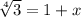 \sqrt[4]{3} =1+x