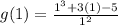 g(1) = \frac{1^3 + 3(1) - 5}{1^2}