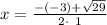 x=\frac{-\left(-3\right)+\sqrt{29}}{2\cdot \:\:1}