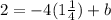 2=-4(1\frac{1}{4})+b