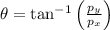 \theta = \tan^{-1}\left(\frac{p_{y}}{p_{x}} \right)