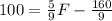 100=\frac{5}{9}F-\frac{160}{9}